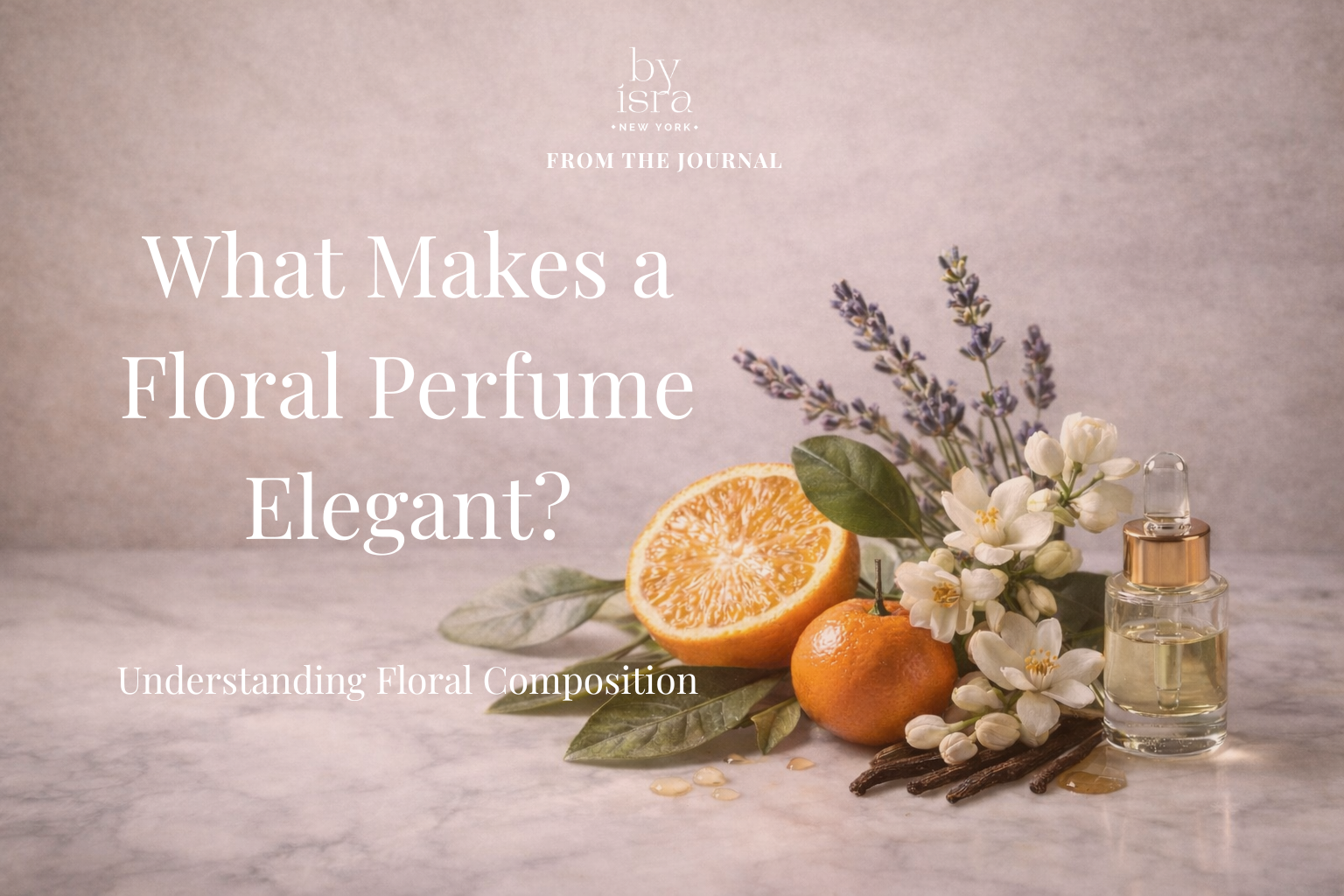 What Makes a Floral Perfume Elegant? Understanding Floral Composition ...